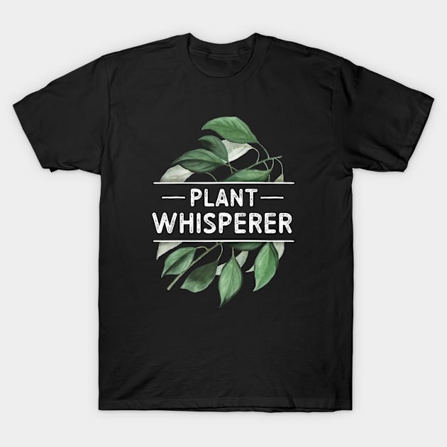 Plant Whisperer T-Shirt by stayilbee